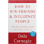 How to Win Friends & Influence People by Dale Carnegie